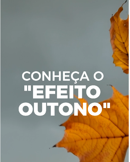 O outono chegou e, com ele, a oportunidade perfeita para cuidar de você!